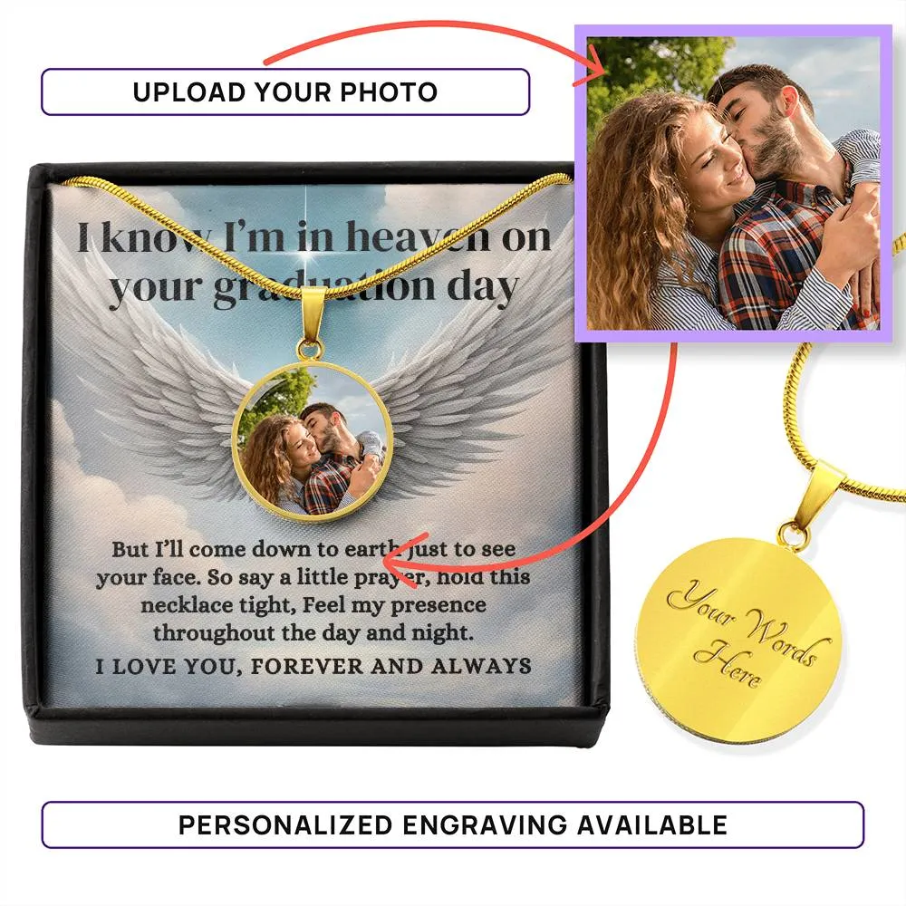 Custom Photo Memorial Round Pendant Necklace, I'm in Heaven on Your Graduation Day (Optional Engraving)